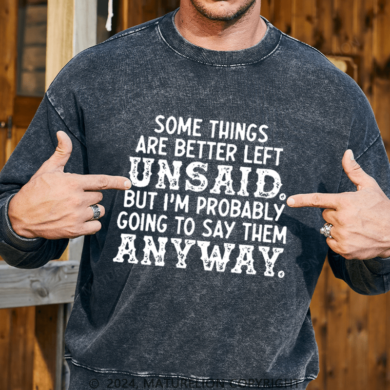 Maturelion Men's Sweatshirt Some Things Are Better Left Unsaid But I'M Probably Going To Say Them Anyway Custom Sweatshirt