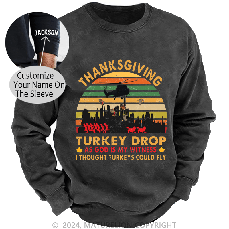 Maturelion Men's Sweatshirt Thanksgiving Turkey Drop As God Is My Witness I Thought Turkeys Could Fly Custom Sweatshirt