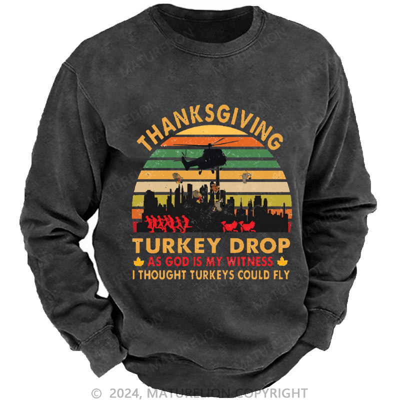 Maturelion Men's Sweatshirt Thanksgiving Turkey Drop As God Is My Witness I Thought Turkeys Could Fly Custom Sweatshirt