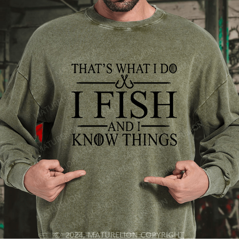 Maturelion Men's Sweatshirt That's What I Do I Fish And I Know Things Custom Sweatshirt