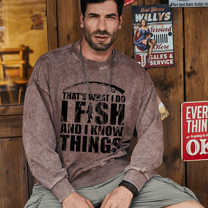 Maturelion Men's Sweatshirt That's What I Do I Fish And I Know Things Custom Sweatshirt