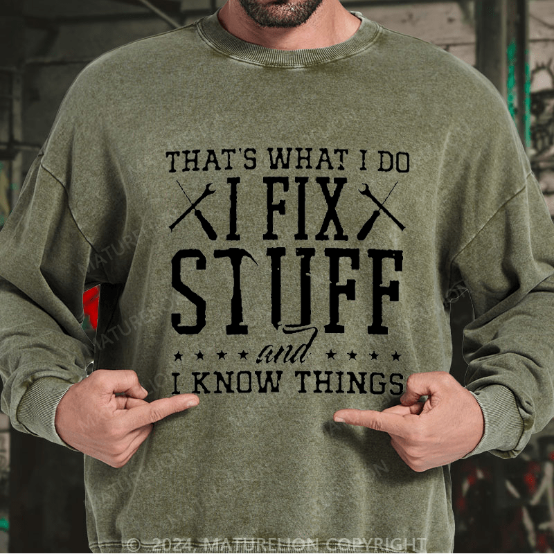 Maturelion Men's Sweatshirt That's What I Do I Fix Stuff And I Know Things Custom Sweatshirt