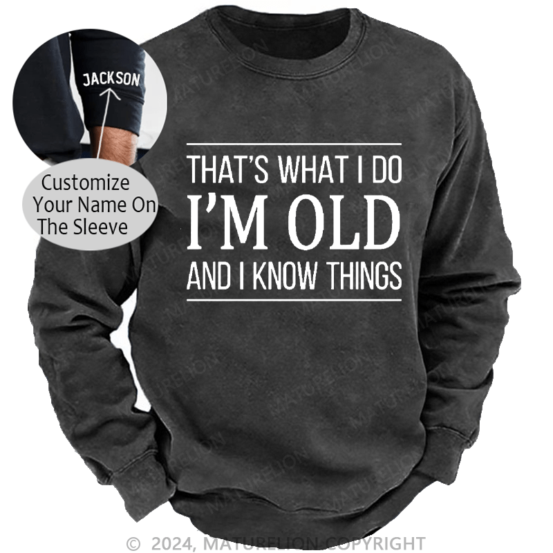 Maturelion Men's Sweatshirt That's What I Do I'm Old And I Know Things Custom Sweatshirt