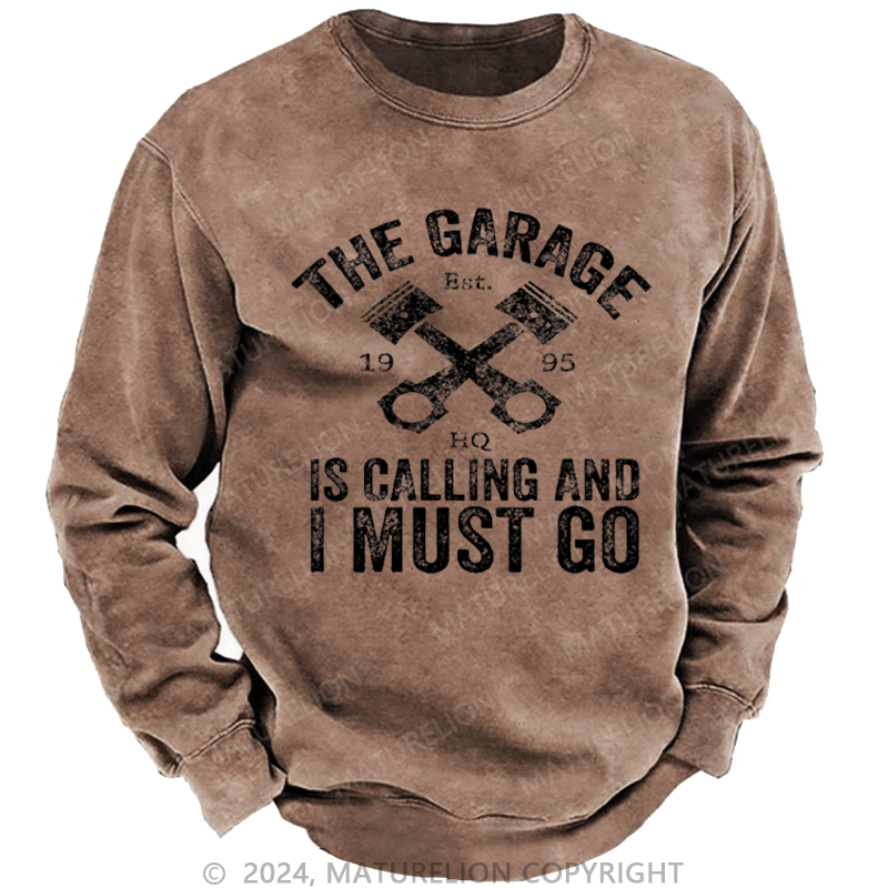 Maturelion Men's Sweatshirt The Garage Is Calling And I Must Go Custom Sweatshirt