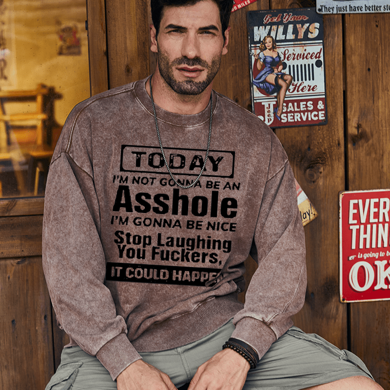 Maturelion Men's Sweatshirt Today I'm Not Gonna Be An Asshole I'm Gonna Be Nice Stop Laughing Print Custom Sweatshirt