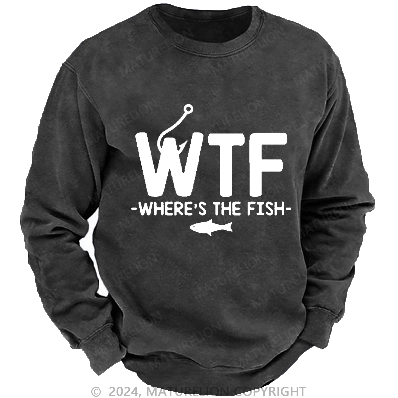 Maturelion Men's Sweatshirt WTF - Where's The Fish Custom Sweatshirt