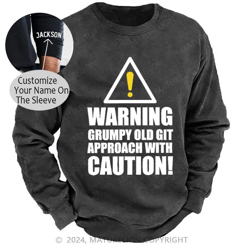 Maturelion Men's Sweatshirt Warning Grumpy Old Git Approach With Caution Custom Sweatshirt