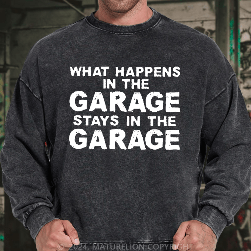 Maturelion Men's Sweatshirt What Happens In The Garage Stays In The Garage Custom Sweatshirt