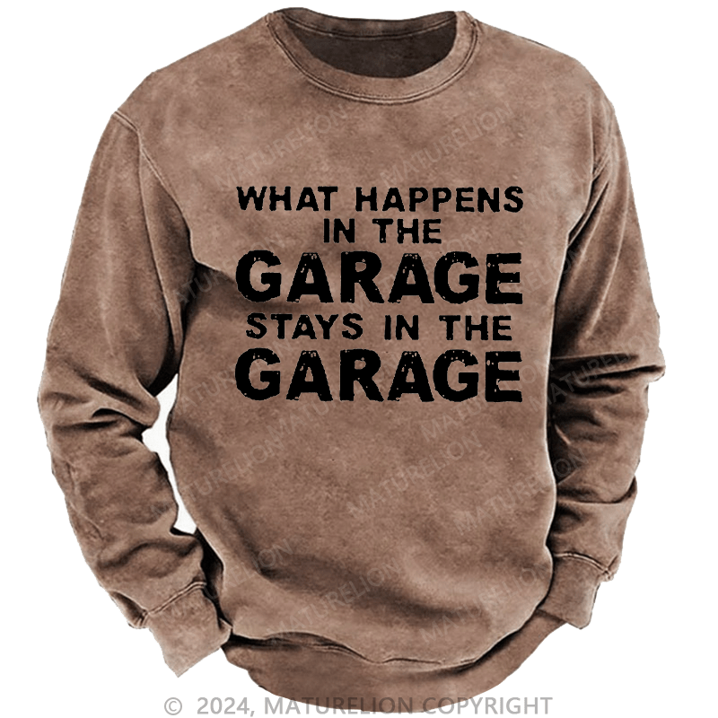 Maturelion Men's Sweatshirt What Happens In The Garage Stays In The Garage Custom Sweatshirt