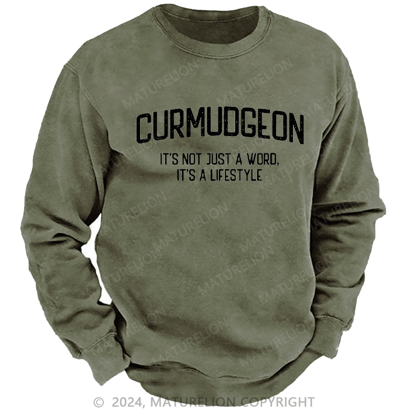 Maturelion Men's Sweatshirt Curmudgeon It's Not Just A Word, It's A Lifestyle Custom Sweatshirt