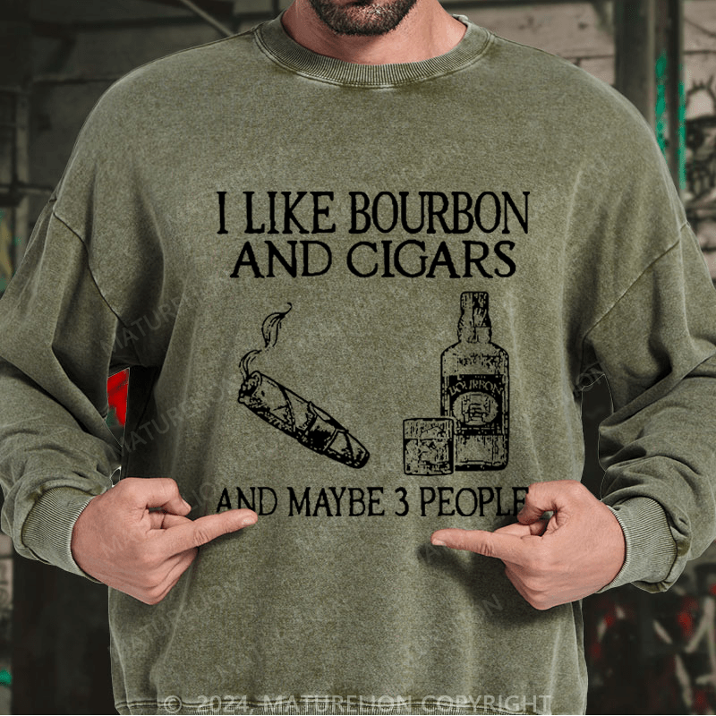 Maturelion Men's Sweatshirt I Like Bourbon And Cigars And Maybe 3 People Custom Sweatshirt