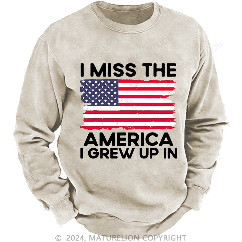 Maturelion Men's Sweatshirt I Miss The America I Grew Up In USA Flag Custom Sweatshirt