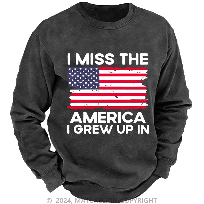 Maturelion Men's Sweatshirt I Miss The America I Grew Up In USA Flag Custom Sweatshirt