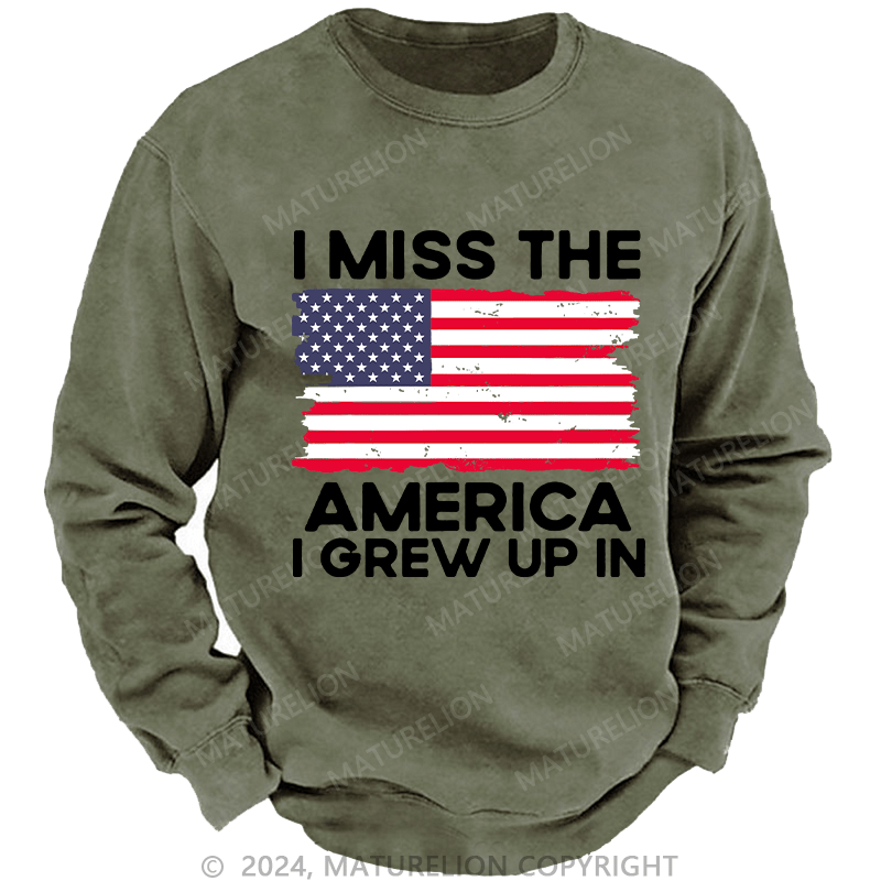 Maturelion Men's Sweatshirt I Miss The America I Grew Up In USA Flag Custom Sweatshirt