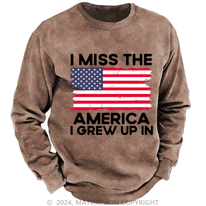 Maturelion Men's Sweatshirt I Miss The America I Grew Up In USA Flag Custom Sweatshirt