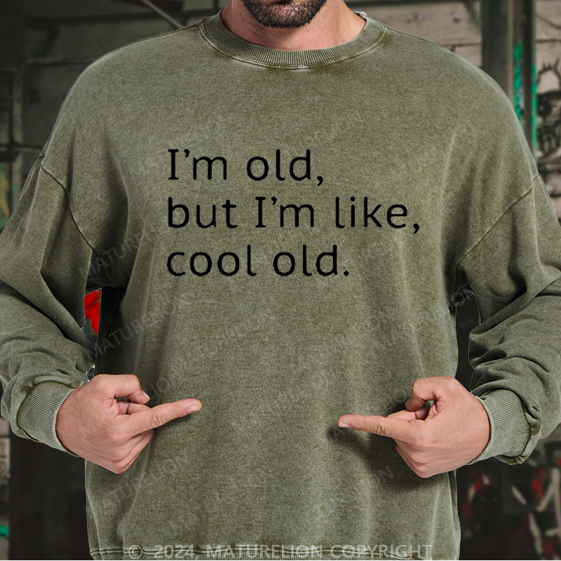 Maturelion Men's Sweatshirt I'm Old But I'm Like Cool Old Custom Sweatshirt