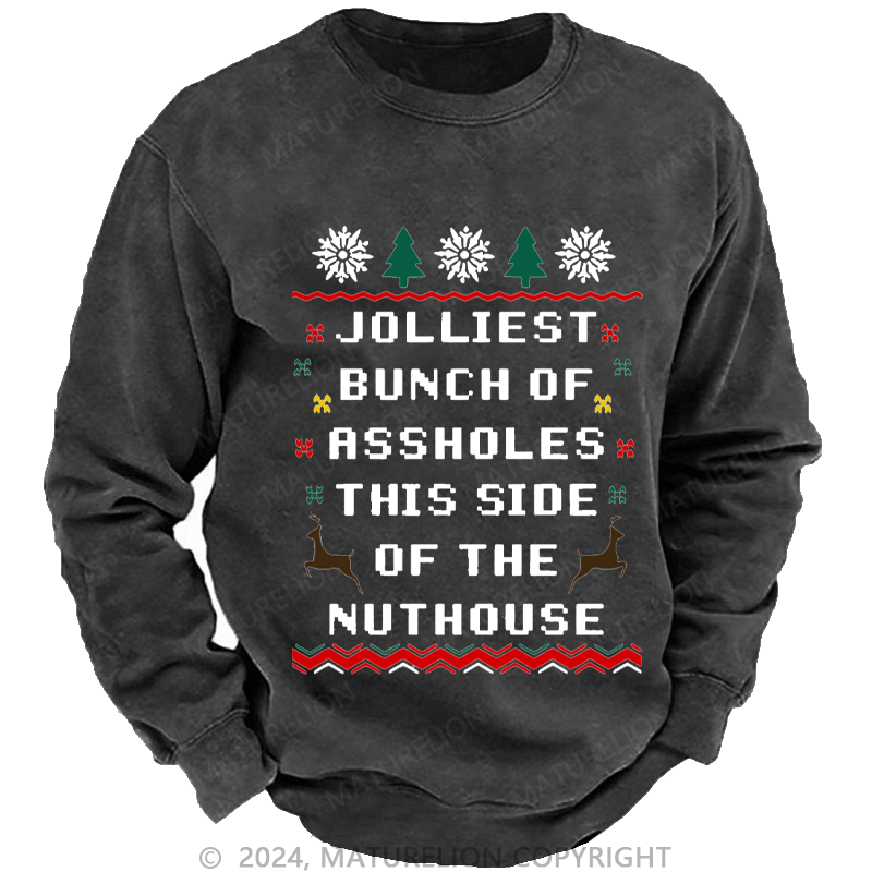 Maturelion Men's Sweatshirt Jolliest Bunch of Assholes This Side of The Nuthouse Ugly Christmas Custom Sweatshirt