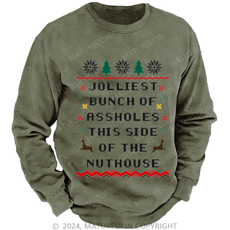 Maturelion Men's Sweatshirt Jolliest Bunch of Assholes This Side of The Nuthouse Ugly Christmas Custom Sweatshirt