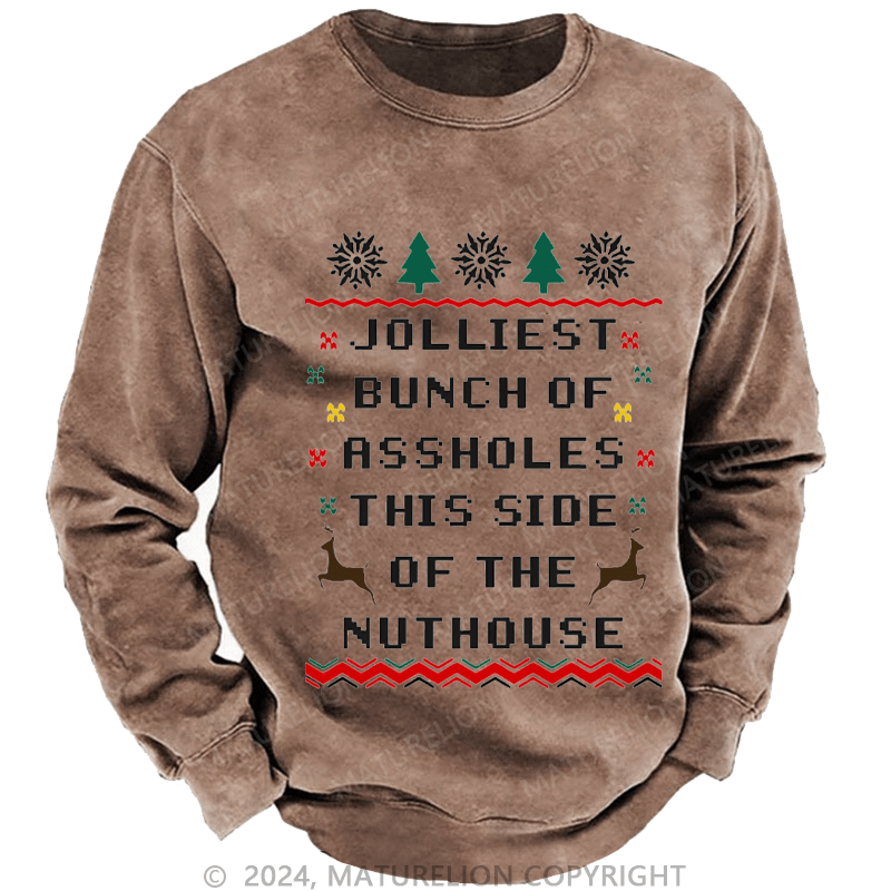 Maturelion Men's Sweatshirt Jolliest Bunch of Assholes This Side of The Nuthouse Ugly Christmas Custom Sweatshirt