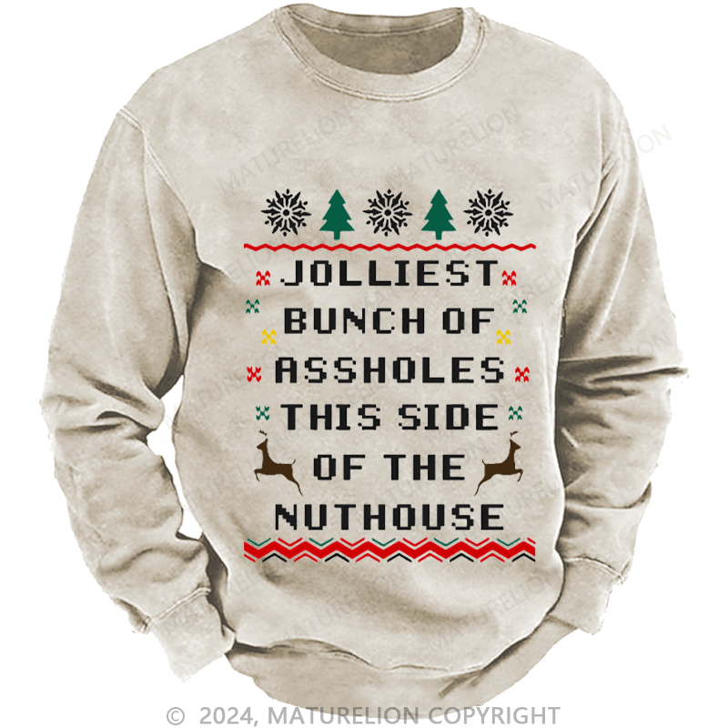 Maturelion Men's Sweatshirt Jolliest Bunch of Assholes This Side of The Nuthouse Ugly Christmas Custom Sweatshirt