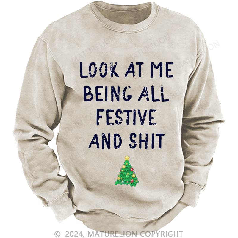 Maturelion Men's Sweatshirt Look At Me Being All Festive And Shit Funny Christmas Custom Sweatshirt