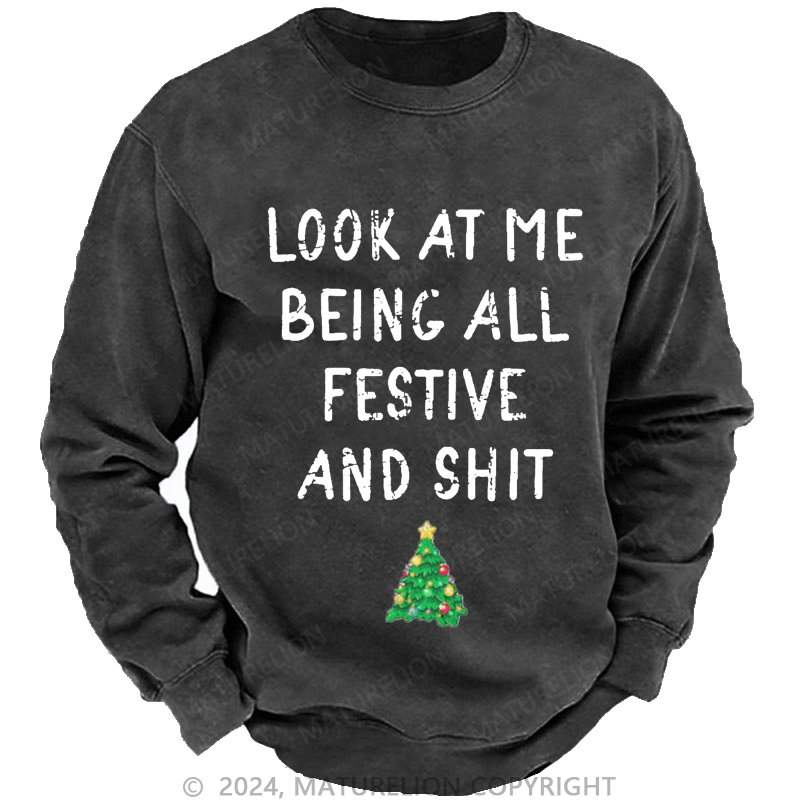 Maturelion Men's Sweatshirt Look At Me Being All Festive And Shit Funny Christmas Custom Sweatshirt