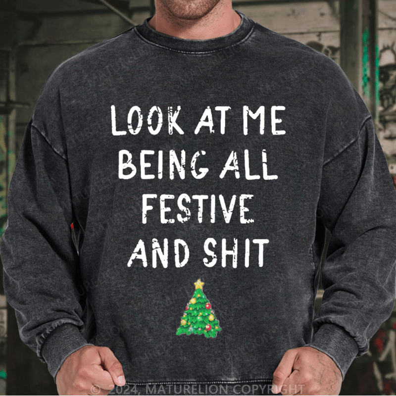 Maturelion Men's Sweatshirt Look At Me Being All Festive And Shit Funny Christmas Custom Sweatshirt