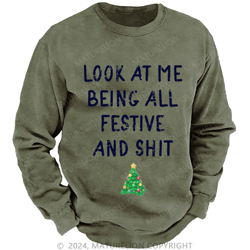 Maturelion Men's Sweatshirt Look At Me Being All Festive And Shit Funny Christmas Custom Sweatshirt