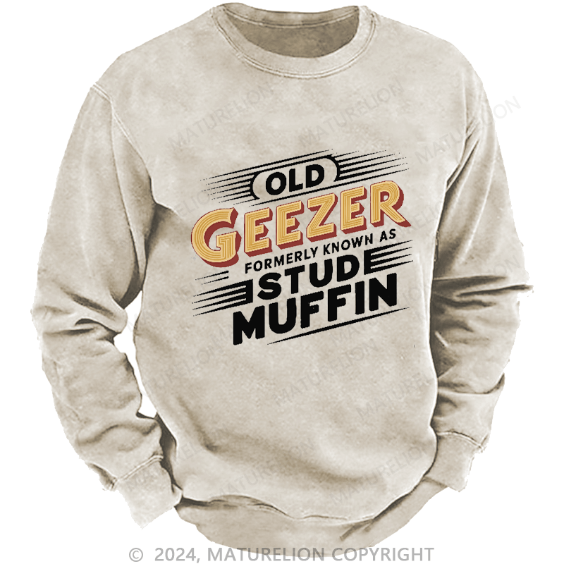 Maturelion Men's Sweatshirt Old Geezer Formerly Known As Stud Muffin Custom Sweatshirt