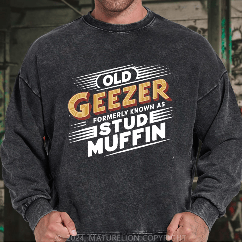 Maturelion Men's Sweatshirt Old Geezer Formerly Known As Stud Muffin Custom Sweatshirt