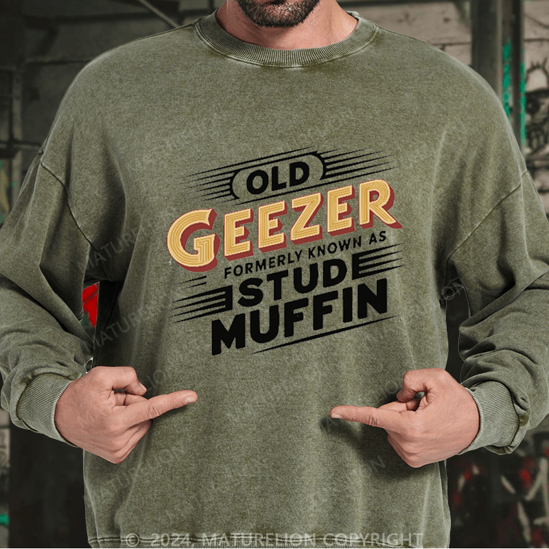 Maturelion Men's Sweatshirt Old Geezer Formerly Known As Stud Muffin Custom Sweatshirt