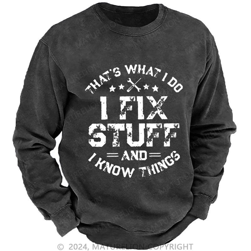 Maturelion Men's Sweatshirt That's What I Do I Work In The Garage And I Know Things Custom Sweatshirt