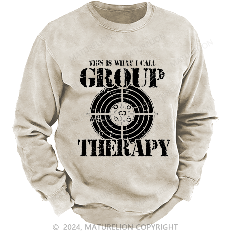 Maturelion Men's Sweatshirt This Is What I I Call Group Therapy Custom Sweatshirt