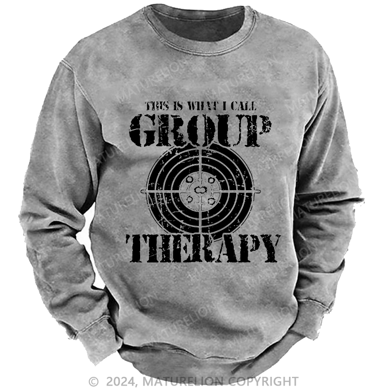 Maturelion Men's Sweatshirt This Is What I I Call Group Therapy Custom Sweatshirt