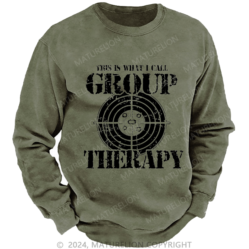 Maturelion Men's Sweatshirt This Is What I I Call Group Therapy Custom Sweatshirt