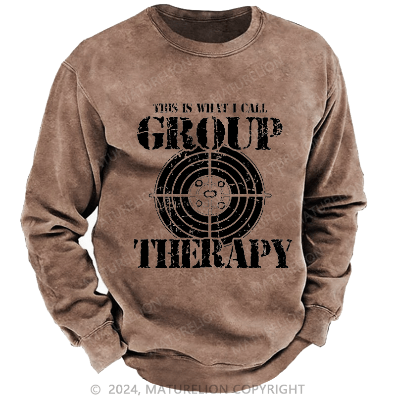 Maturelion Men's Sweatshirt This Is What I I Call Group Therapy Custom Sweatshirt