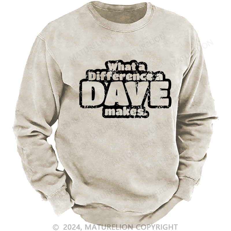 Maturelion Men's Sweatshirt What A Difference A Dave Makes Custom Sweatshirt