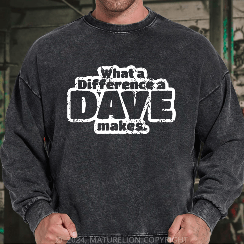 Maturelion Men's Sweatshirt What A Difference A Dave Makes Custom Sweatshirt