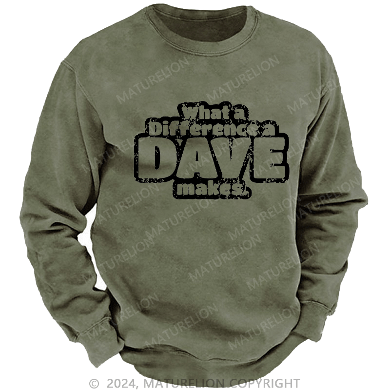 Maturelion Men's Sweatshirt What A Difference A Dave Makes Custom Sweatshirt