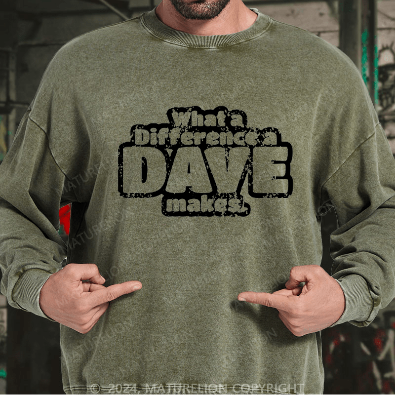 Maturelion Men's Sweatshirt What A Difference A Dave Makes Custom Sweatshirt