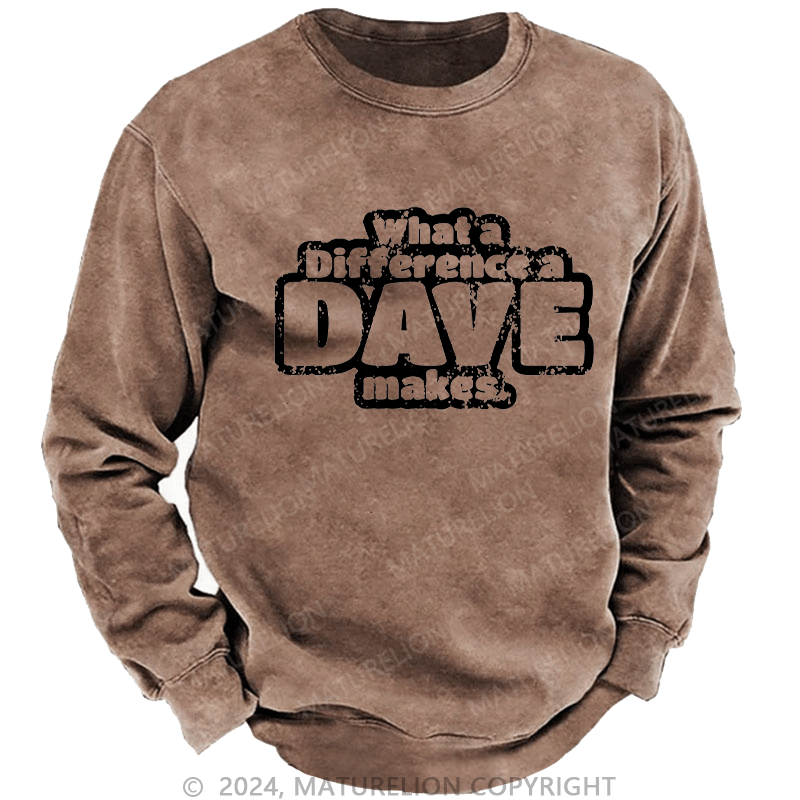 Maturelion Men's Sweatshirt What A Difference A Dave Makes Custom Sweatshirt