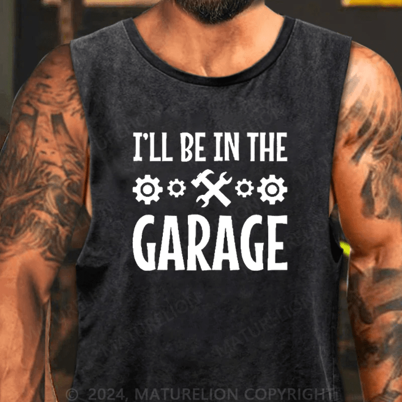 Maturelion Men's Tank Top I'll Be In The Garage Tank Top