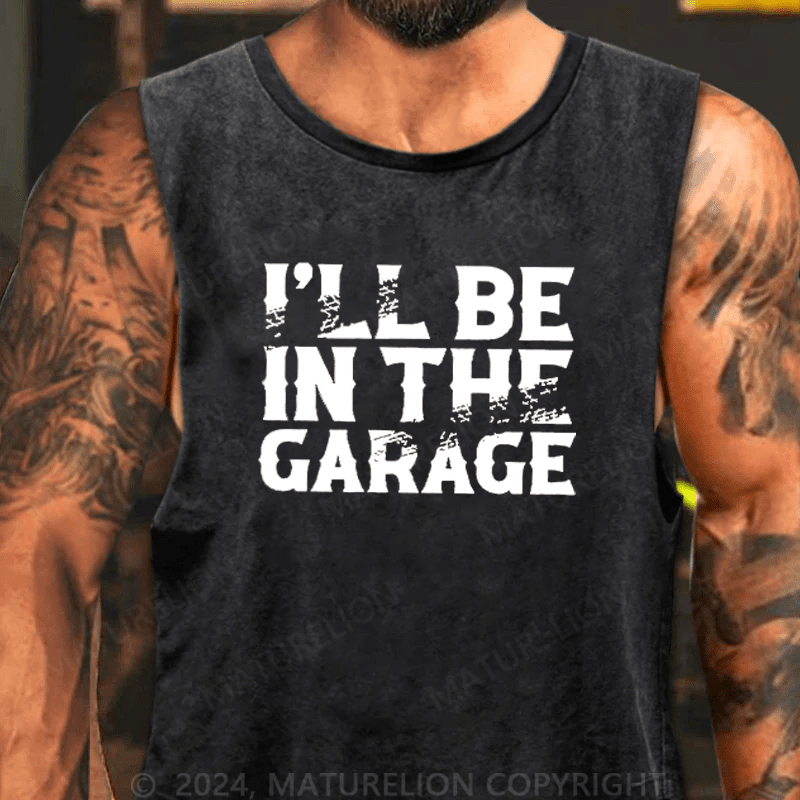 Maturelion Men's Tank Top I'll Be In The Garage Tank Top