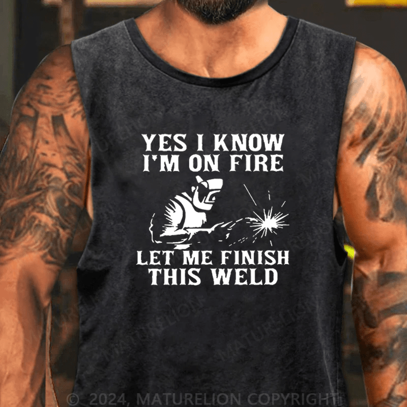 Maturelion Men's Tank Top Yes I Know I'm On Fire Let Me Finish This Weld Tank Top