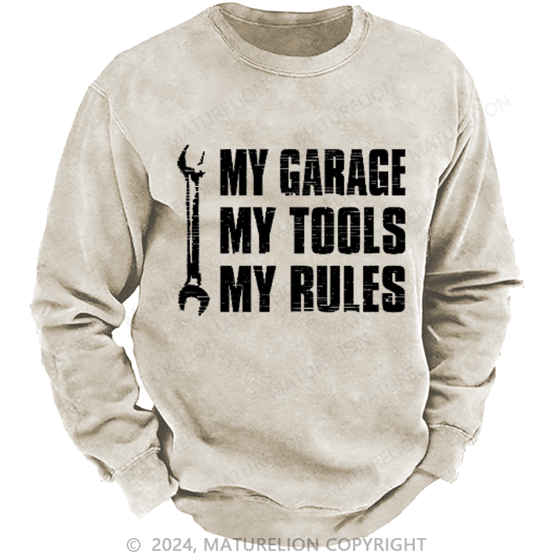 Maturelion My Garage My Tools My Rules Custom Sweatshirt