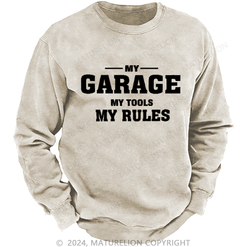 Maturelion My Garage My Tools My Rules Custom Sweatshirt