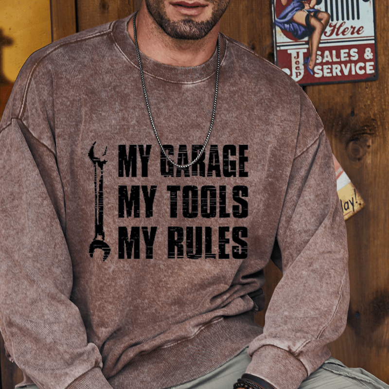 Maturelion My Garage My Tools My Rules Custom Sweatshirt