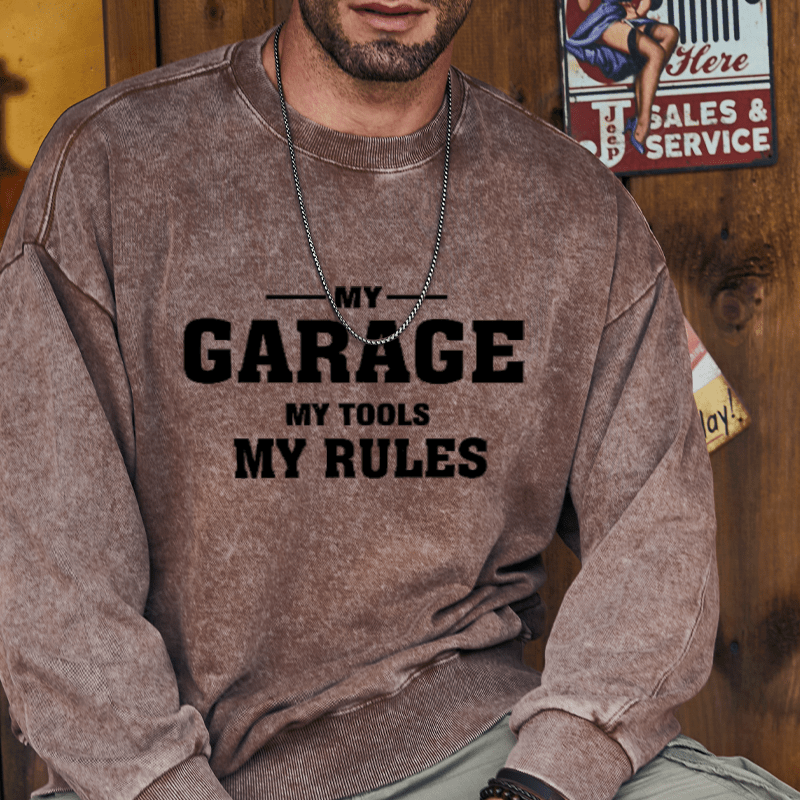 Maturelion My Garage My Tools My Rules Custom Sweatshirt