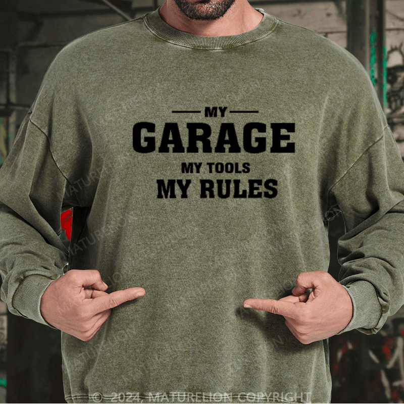 Maturelion My Garage My Tools My Rules Custom Sweatshirt