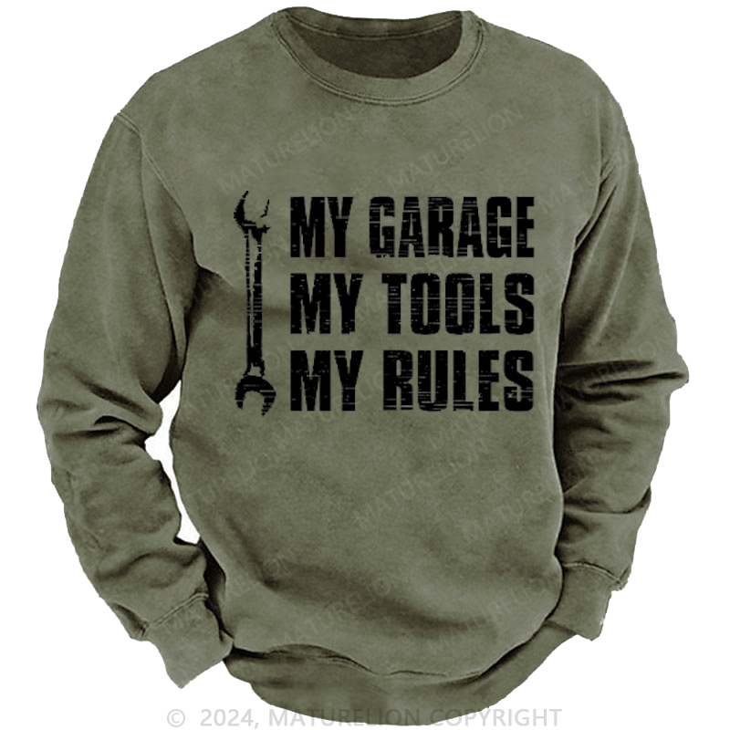 Maturelion My Garage My Tools My Rules Custom Sweatshirt